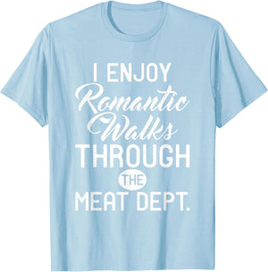 I Love Romantic Walks Through The Meat Dept. Bacon Lover
