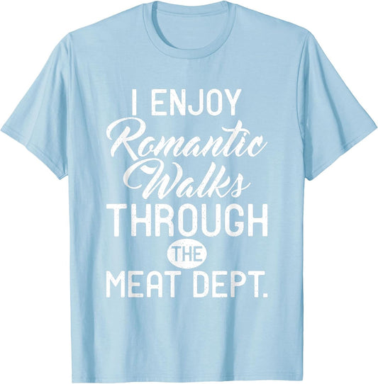 I Love Romantic Walks Through The Meat Dept. Bacon Lover