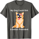 My Dog Could Shit A Better President - Funny Anti Trump