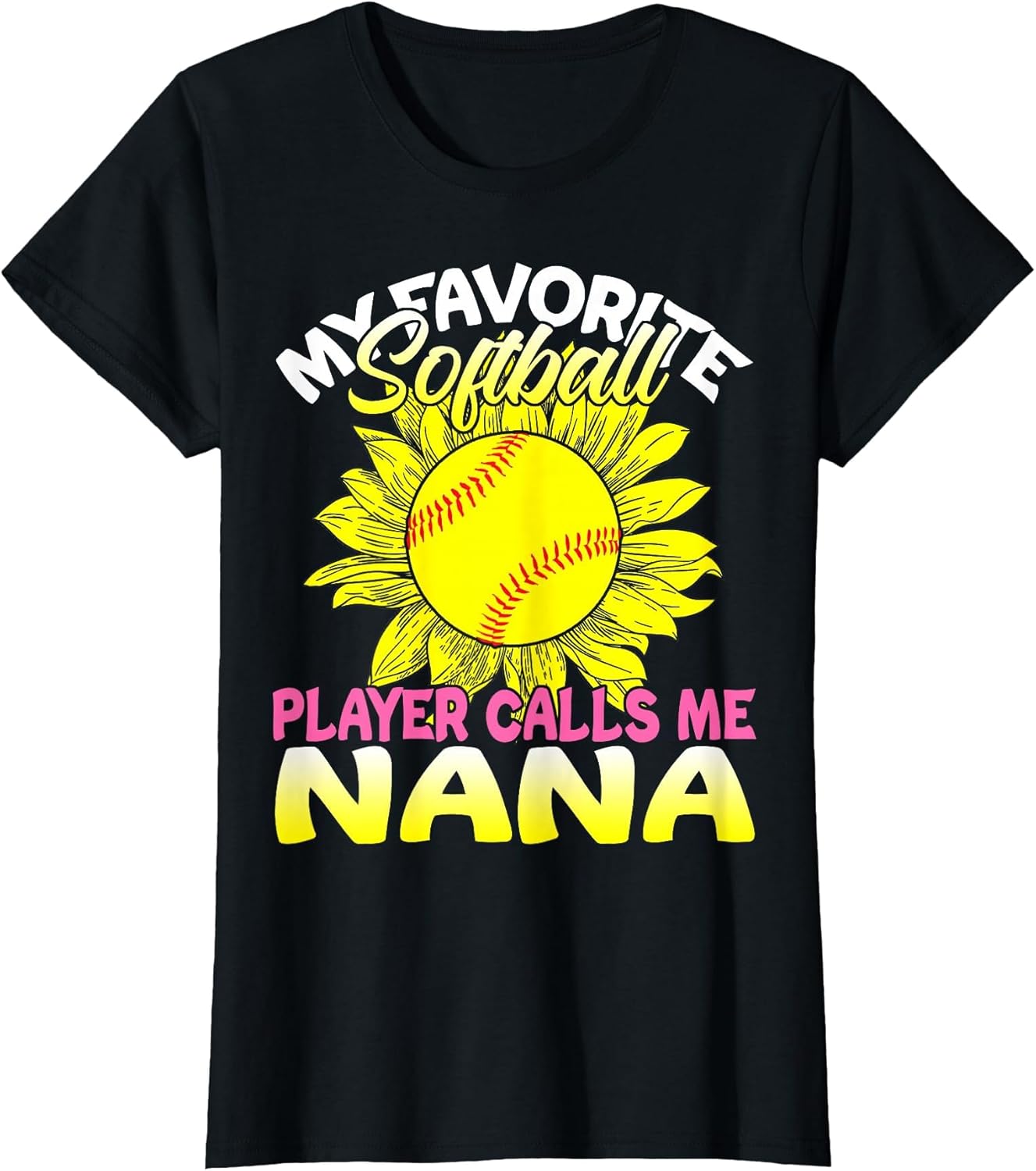My Favorite Softball Player Calls Me Nana Sunflower Lover