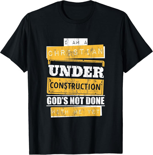 i am a Christian Under Construction God's not Done