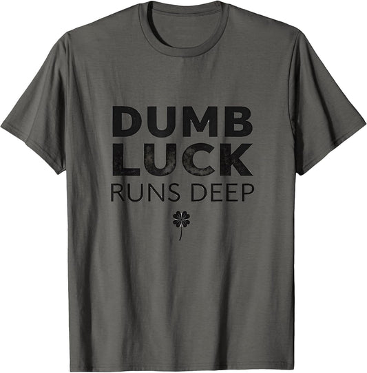 Dumb Luck Runs Deep Humorous Graphic Design