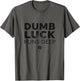 Dumb Luck Runs Deep Humorous Graphic Design