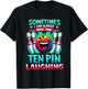 Sometimes I Can Almost Hear The Ten Pin Laughing Bowling