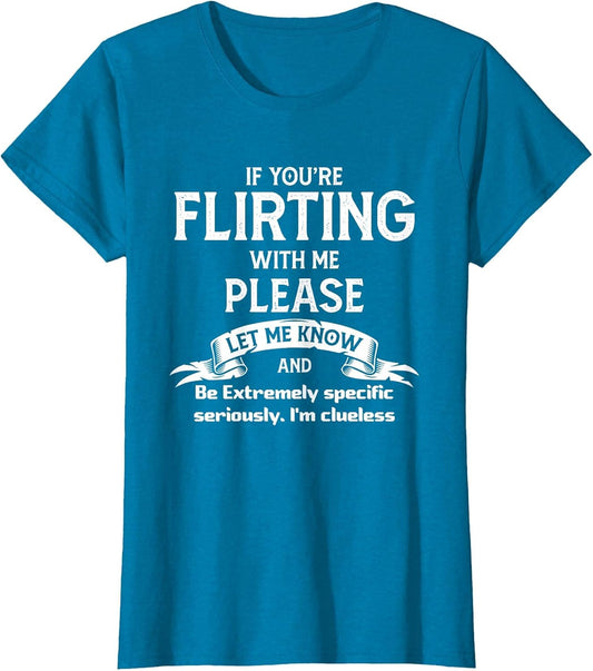If You're Flirting with Me Please Let Know and Be Extremely