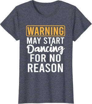 Warning May Start Dancing for No Reason Funny Dancer