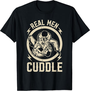 Real Men Cuddle - Jiu Jitsu Fighter Funny Jiu Jitsu