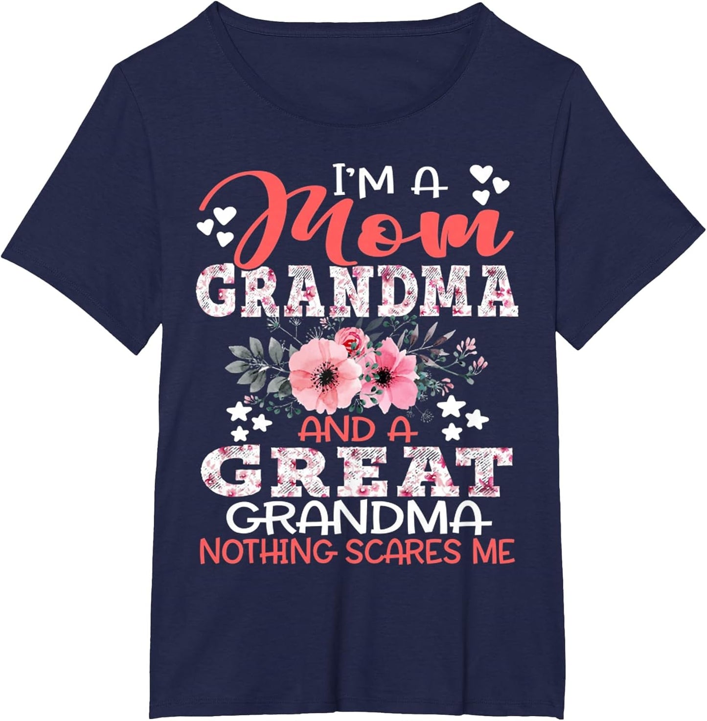 I'm A Mom Grandma A Great Grandma Nothing Scares Me Floral