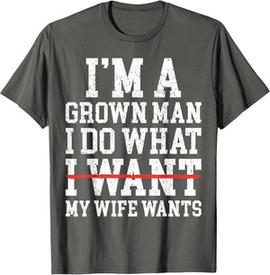 Funny Dad Husband I'm A Grown Man I Do What My Wife Wants