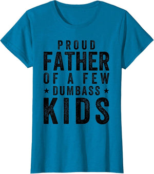 Proud Father of A Few Dumb-Ass Kids Fathers Day 4th of July