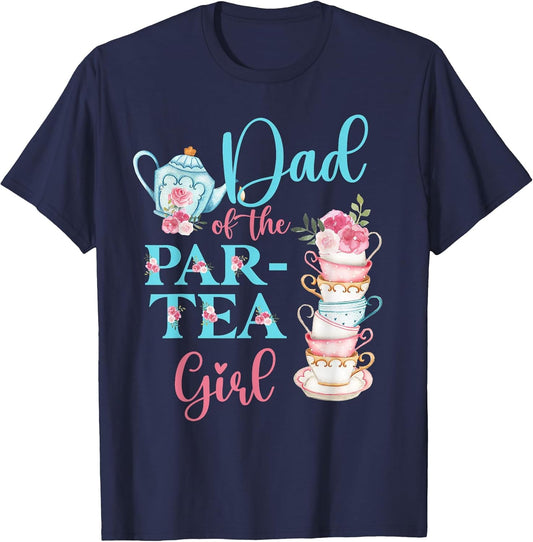 Dad of The Par-Tea Girl Floral Tea Party Birthday Family