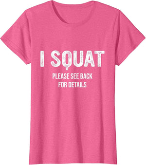 I Squat Please See Back for Details, I Squat
