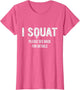 I Squat Please See Back for Details, I Squat