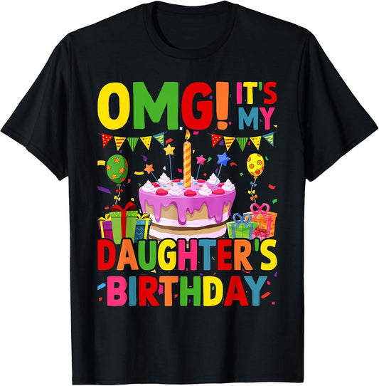 OMG It's My Daughter's Birthday Happy to Me You Daddy Mommy