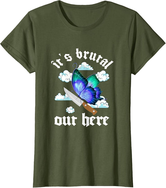It's Brutal Out Here Funny Stabbin' Butterfly Sensitive Mood