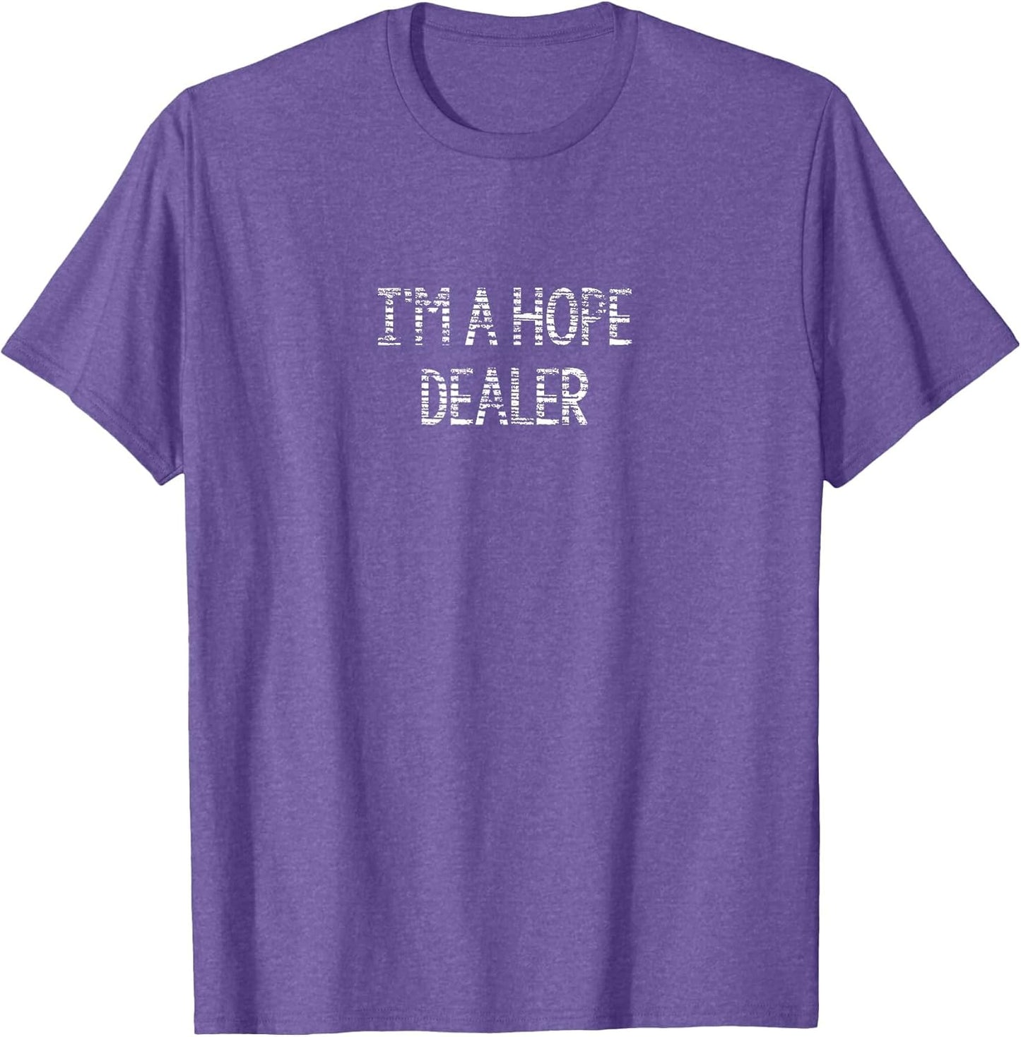 I'm a Hope Dealer Funny Simple Good Vibes