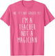 No It's Not Graded Yet I'm A Teacher Not A Magician