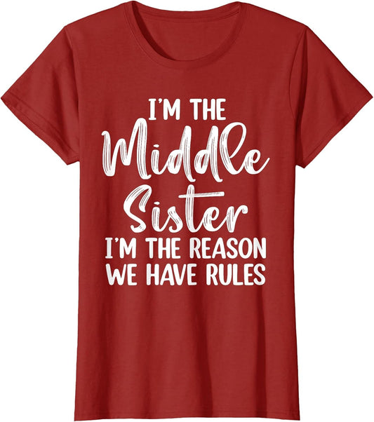 Middle Sister Funny I Am Reason We Have Rules Sibling