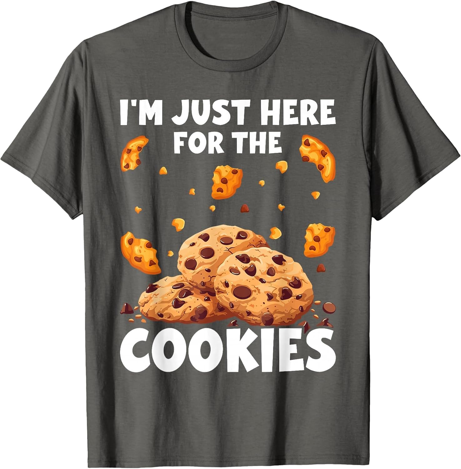 I'm Just Here for The Cookies Funny Chocolate Chip Cookie