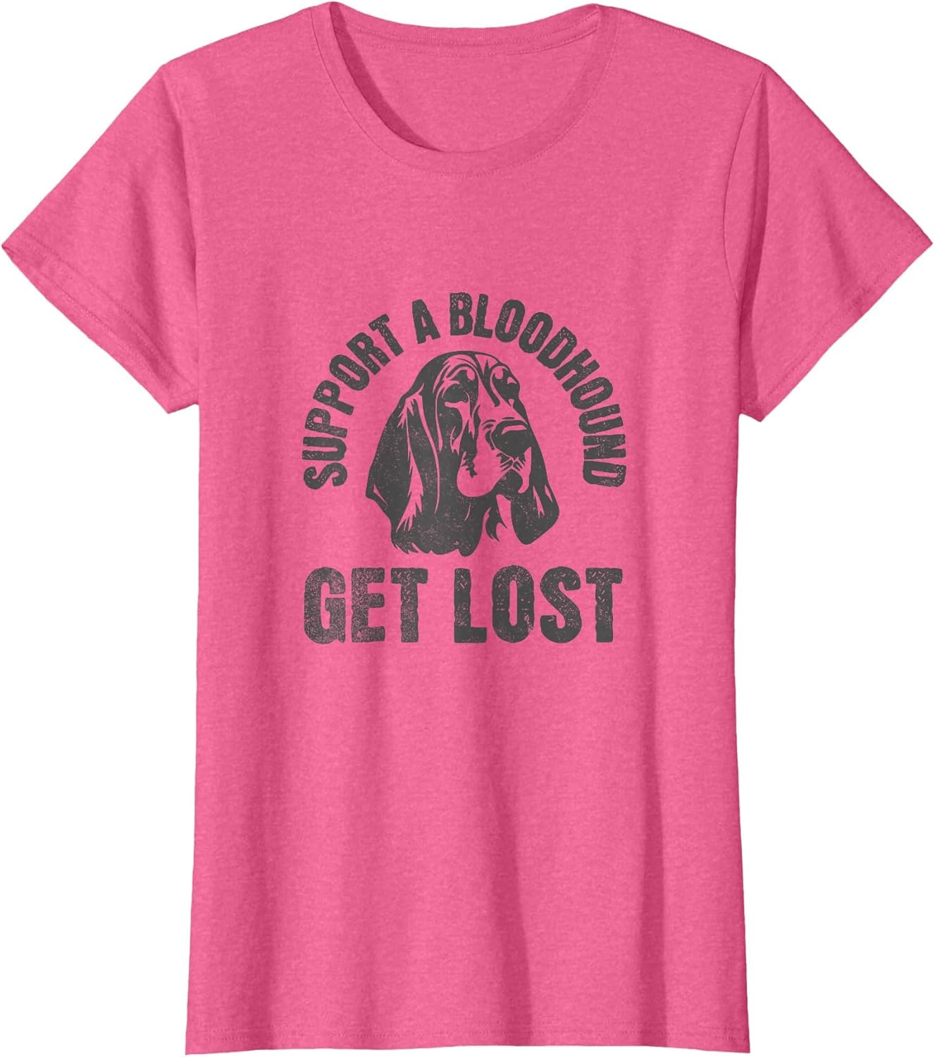 Support A Bloodhound - GET Lost - Funny Hound Dog