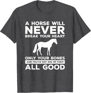 A Horse Will Never Break Your Heart Only Your Bones