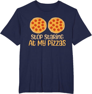 Stop Staring at My Pizzas Funny Food Humor Joke Design