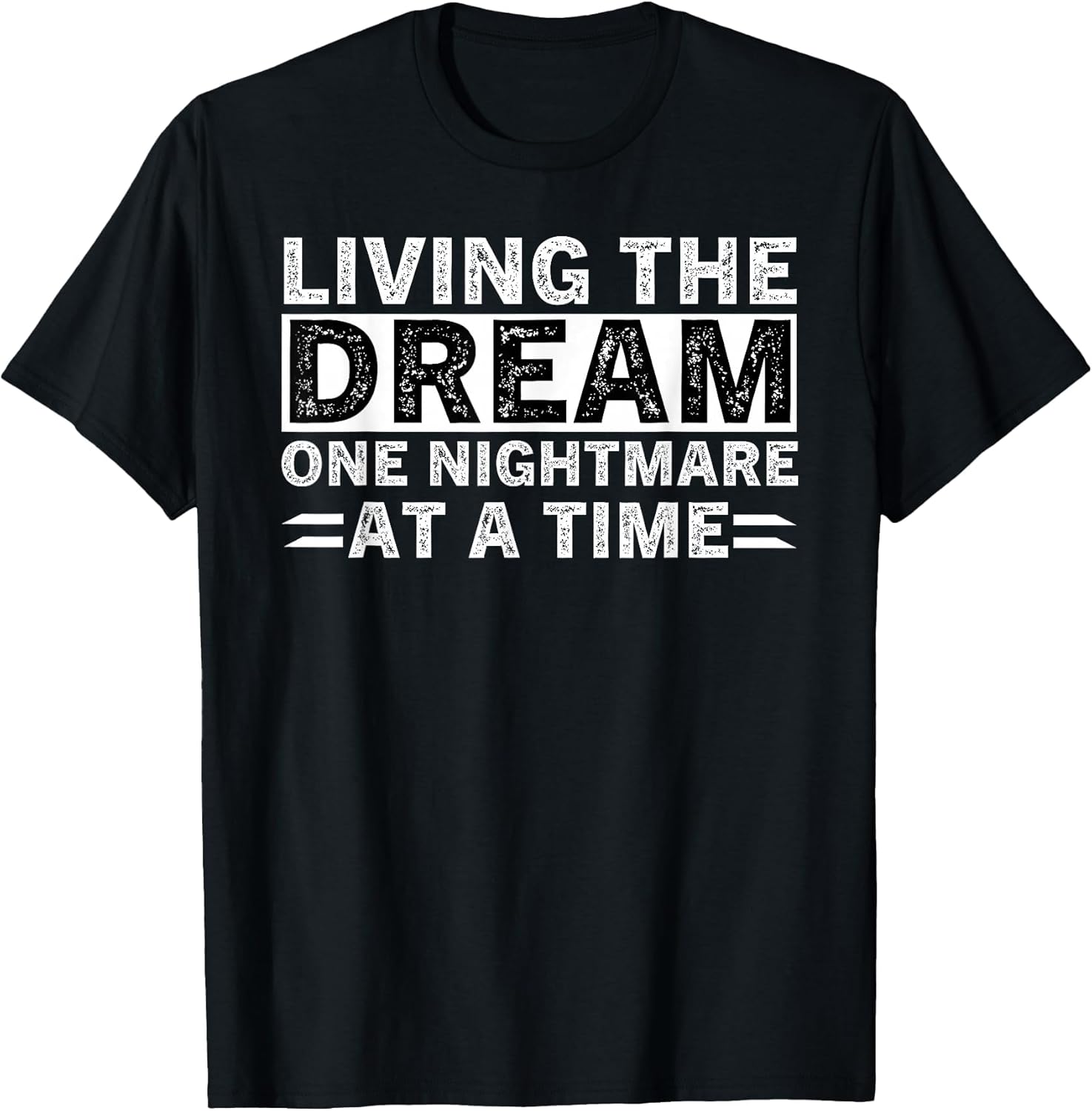 Living The Dream One Nightmare at A Time Sarcastic Sayings