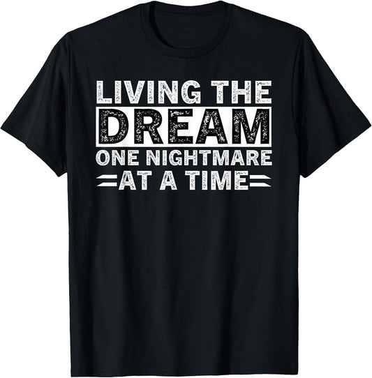 Living The Dream One Nightmare at A Time Sarcastic Sayings