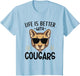 Life is Better with Cougars Cougar Lover Animal