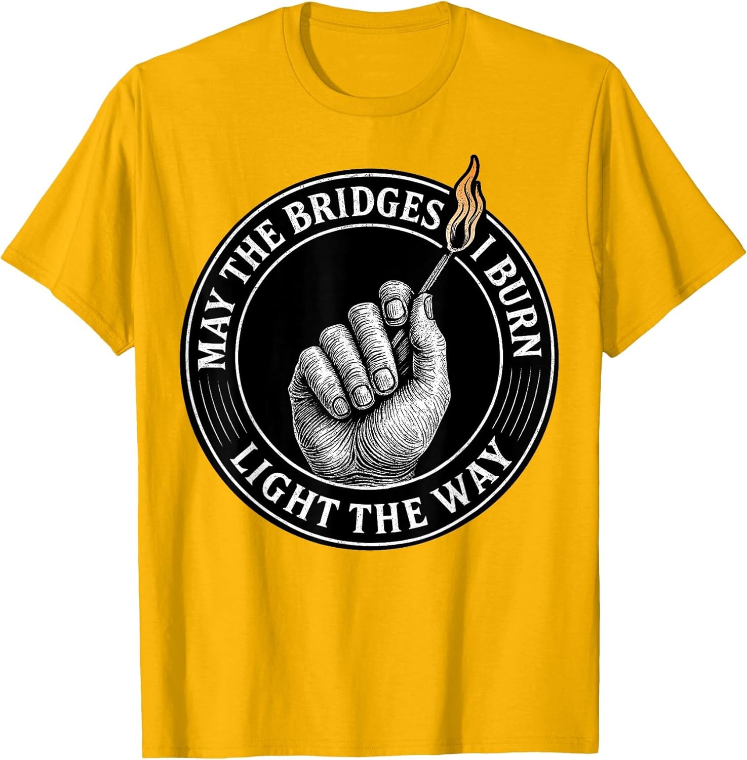 May The Bridges I Burn Light The Way Motivational Quote