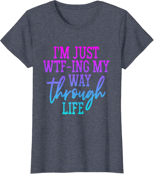 I'm Just WTF-ing My Way Through Life