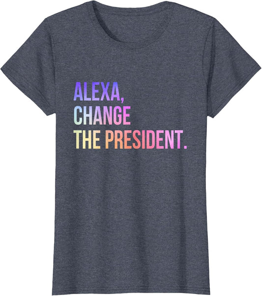 Alexa Change The President Funny
