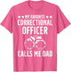 My Favorite Correctional Officer Calls me Dad Correction Dad