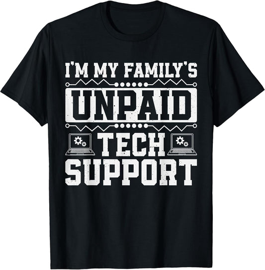 Im My Family's Unpaid Tech Support Computer Engineer IT Nerd