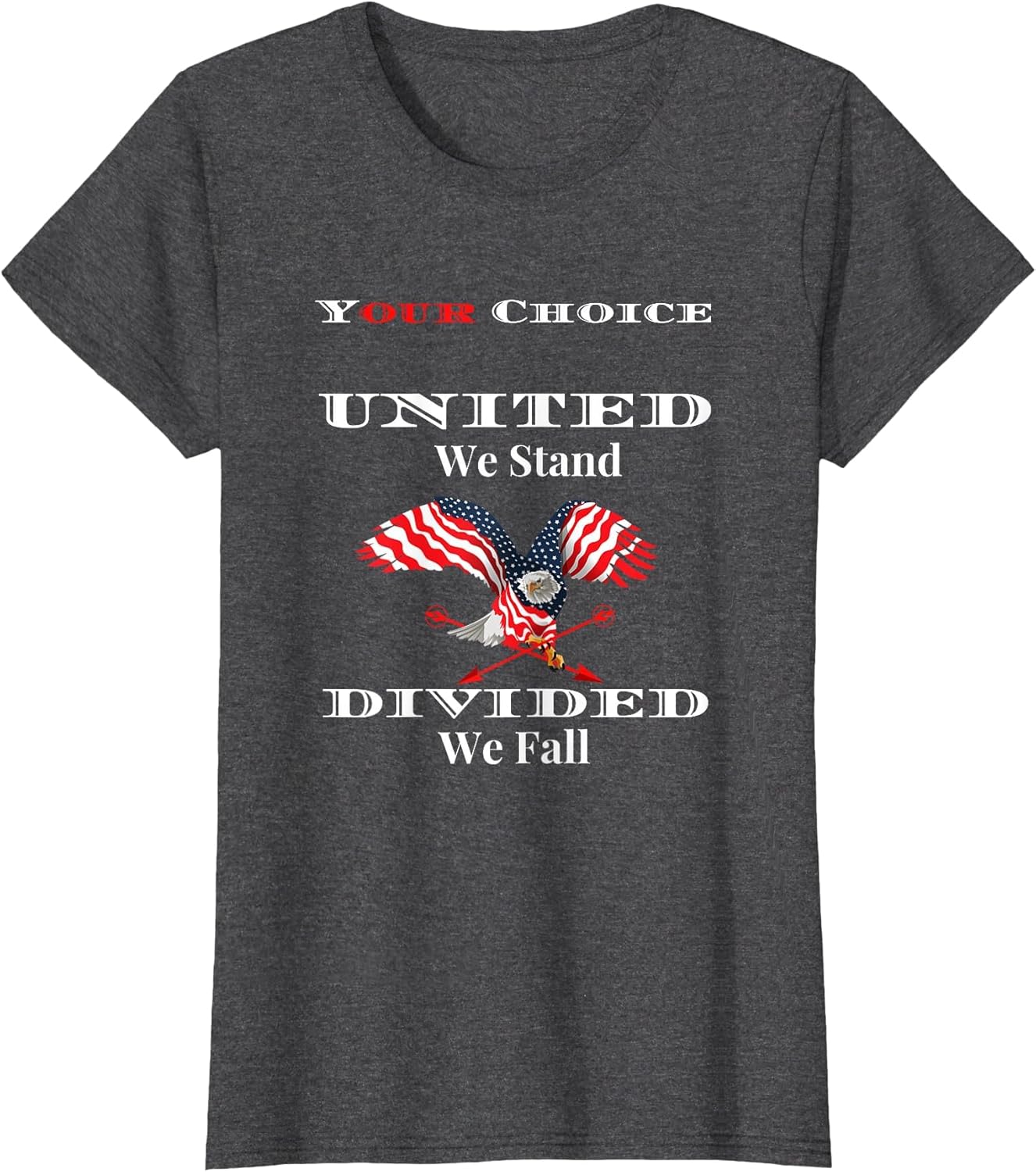 Your Choice USA - United We Stand, Divided We Fall Patriotic