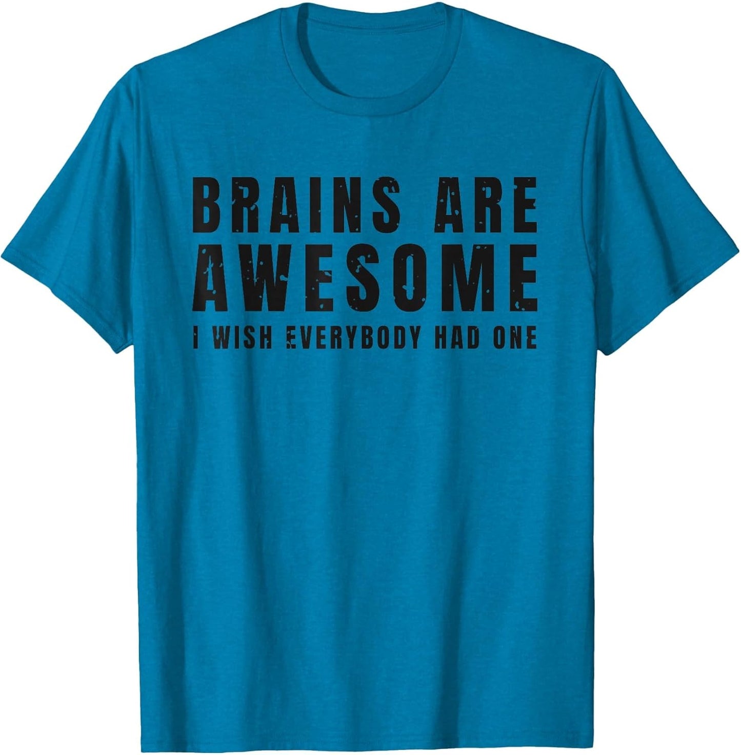 Funny Saying Brains are Awesome I Wish Everybody Had One