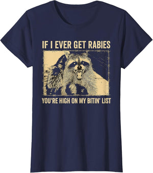 If I Ever Get Rabies You're High On My Biting List