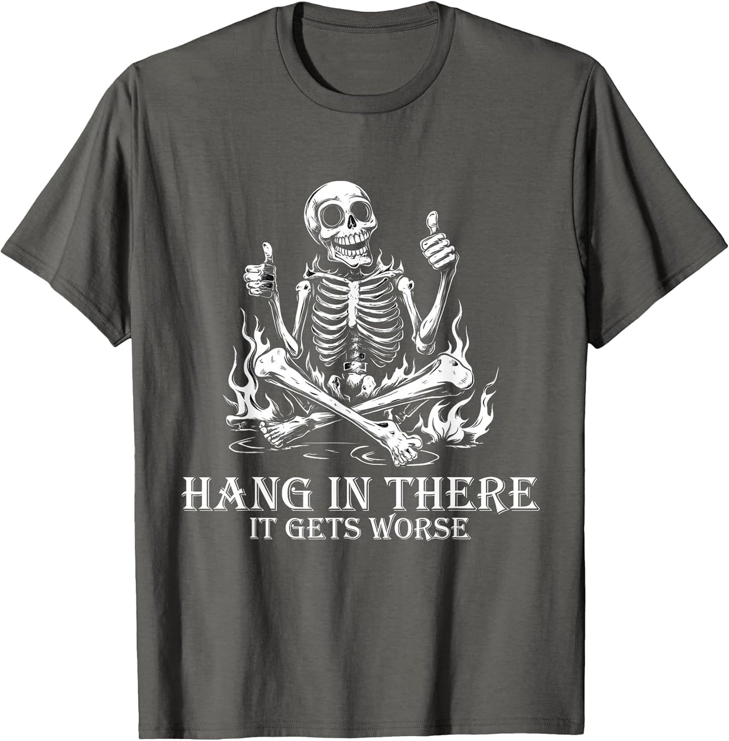 Hang in There It Gets Worse | Sarcastic Skeleton Flames