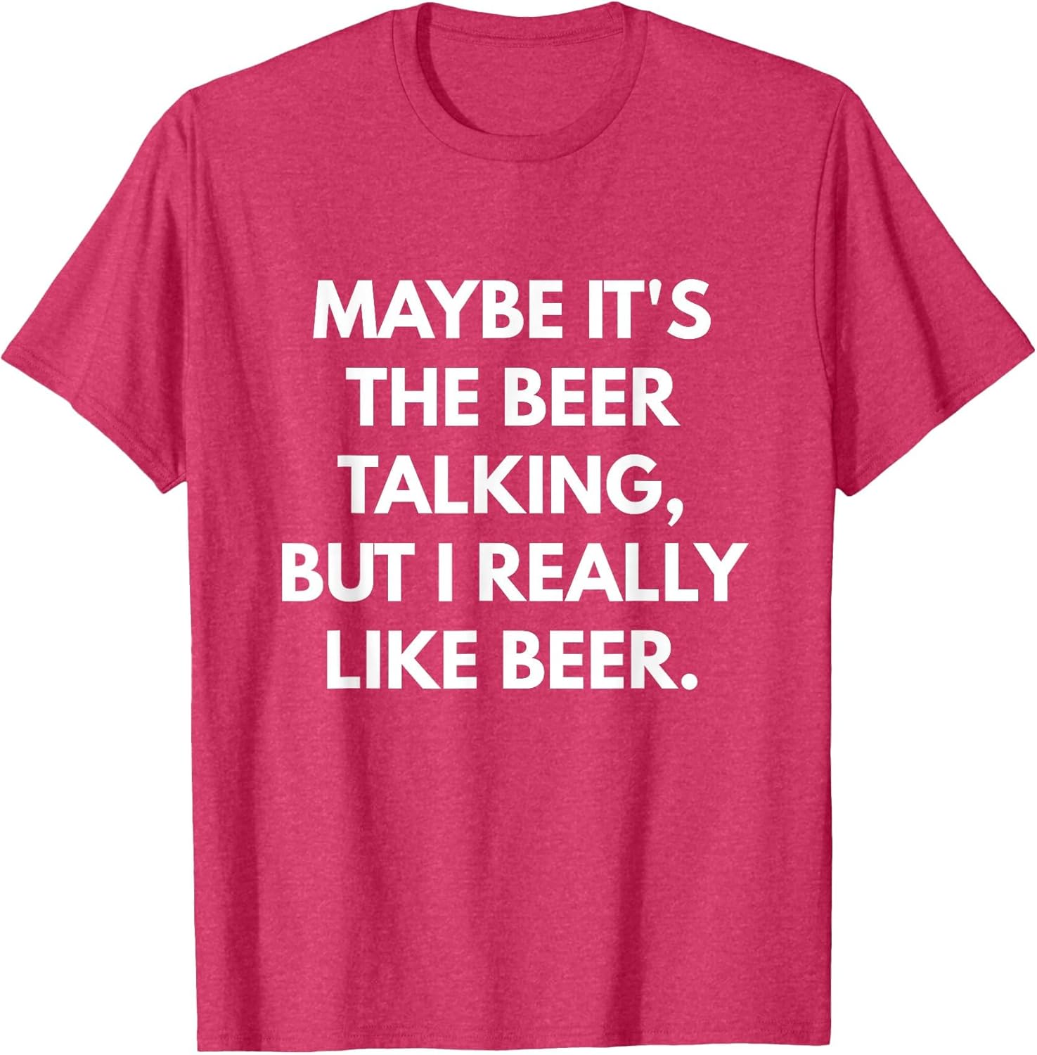 Maybe It's The Beer Talking But I Really Like Beer