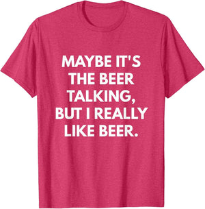 Maybe It's The Beer Talking But I Really Like Beer
