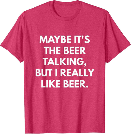 Maybe It's The Beer Talking But I Really Like Beer