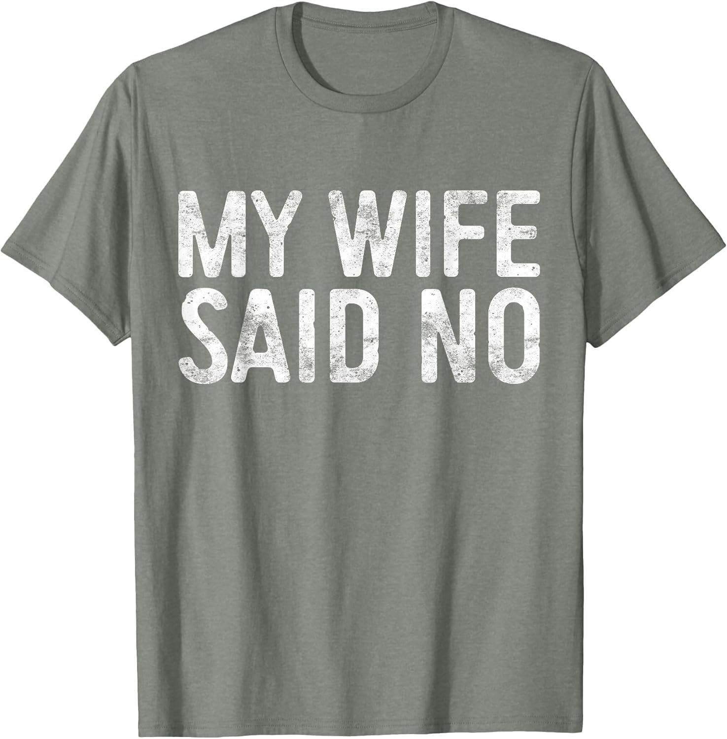 My Wife Said No Shirt Men Husband Engagement Fathers Day