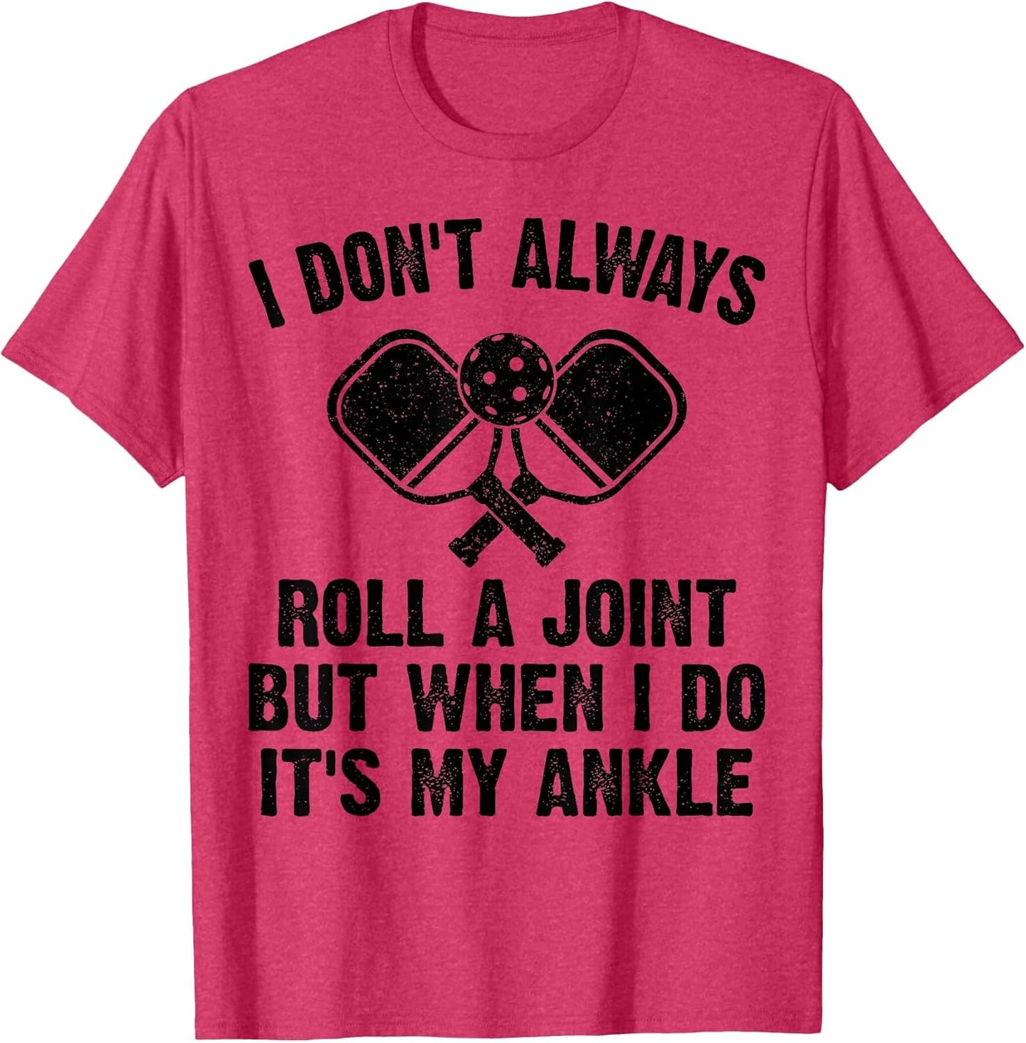 Funny Pickleball I Don't Always Roll A Joint Its My Ankle