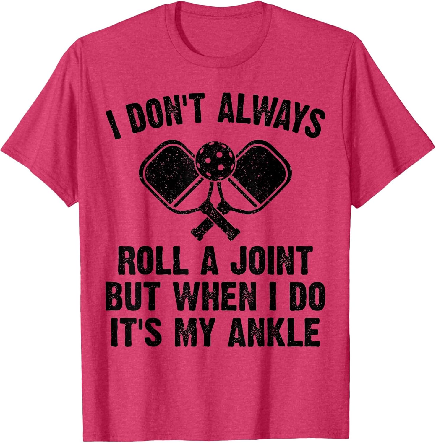 Funny Pickleball I Don't Always Roll A Joint Its My Ankle