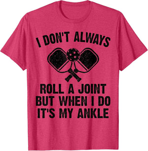Funny Pickleball I Don't Always Roll A Joint Its My Ankle
