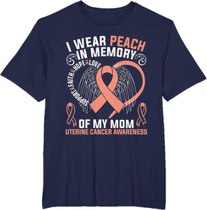 I Wear Peach in Memory of My Mom Uterine Cancer Awareness