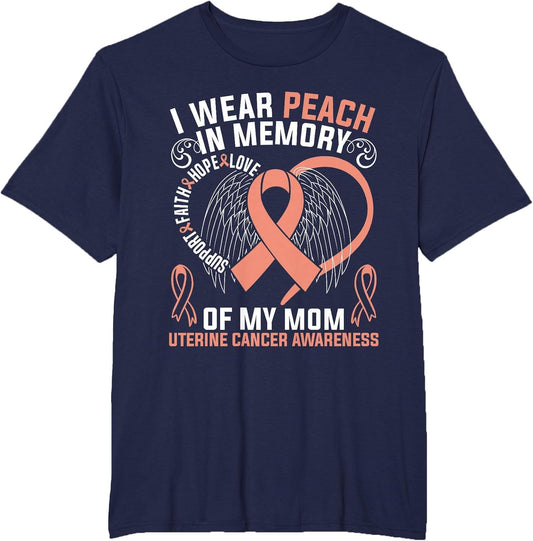 I Wear Peach in Memory of My Mom Uterine Cancer Awareness