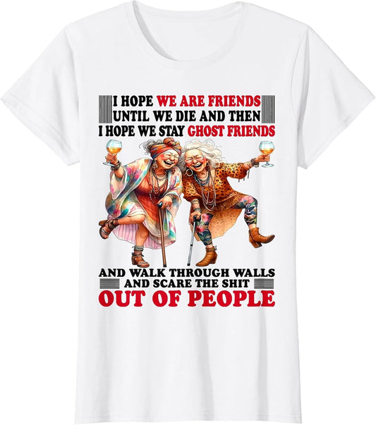 Cute Woman I Hope We are Friends Until We Die and