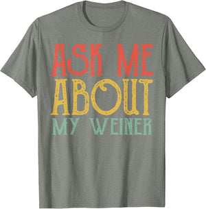 Ask Me About My Weiner Shirt Vintage My Weiner Women Men