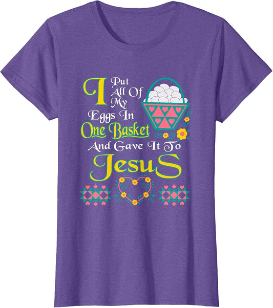 I Put All of My Eggs in One Basket and Gave It to Jesus